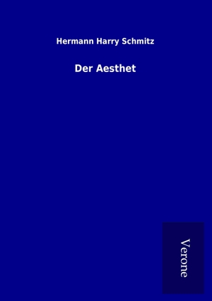 Schmitz, Hermann Harry. Der Aesthet. TP Verone Publishing, 2016.