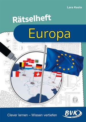 Keste, Lara. Rätselheft Europa - Clever lernen - Wissen vertiefen. Buch Verlag Kempen, 2024.