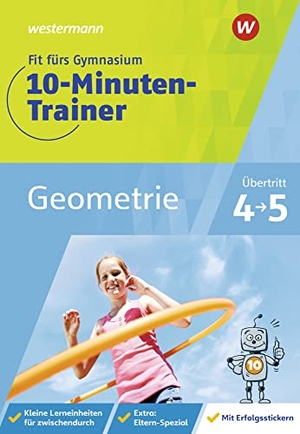 Blumberg, Tanja. Fit fürs Gymnasium - 10-Minuten-Trainer. Übertritt 4 / 5 Mathematik Geometrie - Übertritt 4 / 5 Mathematik Geometrie. Westermann Lernwelten, 2021.