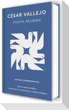 Poesía Reunida César Vallejo (Edición Conmemorativa de la Rae Y La Asale) / Collected Poems by César Vallejo (Commemorative Edition by the Rae and Asale)