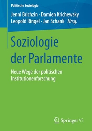 Brichzin, Jenni / Jan Schank et al (Hrsg.). Soziologie der Parlamente - Neue Wege der politischen Institutionenforschung. Springer Fachmedien Wiesbaden, 2017.