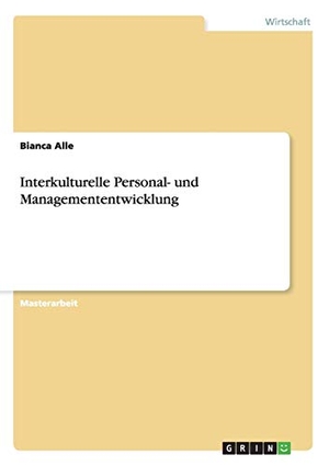 Alle, Bianca. Interkulturelle Personal- und Managemententwicklung. GRIN Publishing, 2013.