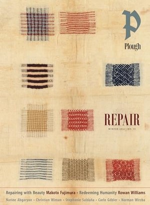 Williams, Rowan / Fujimura, Makoto et al. Plough Quarterly No. 38 - Repair. Plough Publishing House, 2023.