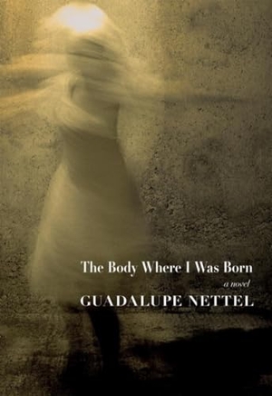 Nettel, Guadalupe. The Body Where I Was Born. Seven Stories Press, 2015.