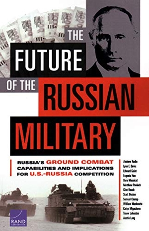 Radin, Andrew / Mackenzie, William et al. The Future of the Russian Military - Russia's Ground Combat Capabilities and Implications for U.S.-Russia Competition. RAND Corporation, 2019.