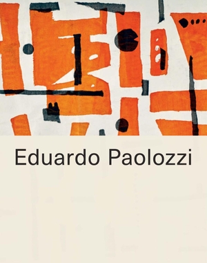 Paolozzi, Eduardo. Eduardo Paolozzi. Whitechapel Gallery, 2017.
