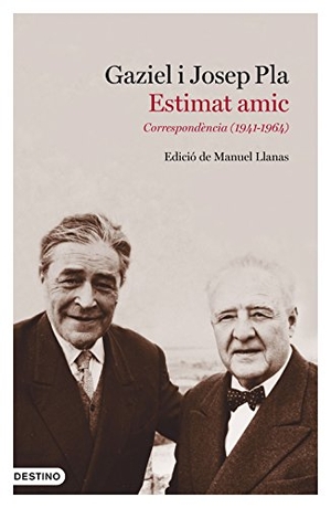 Pla, Josep / Gaziel et al. Estimat amic. Ediciones Destino, 2018.