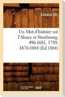 Un Mot d'histoire sur l'Alsace et Strasbourg, 496-1681, 1789, 1870-1884, (Éd.1884)