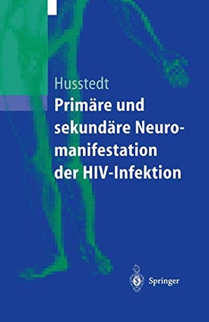 Husstedt, I. W.. Primäre und sekundäre Neuromanifestationen der HIV-Infektion. Springer Berlin Heidelberg, 2001.