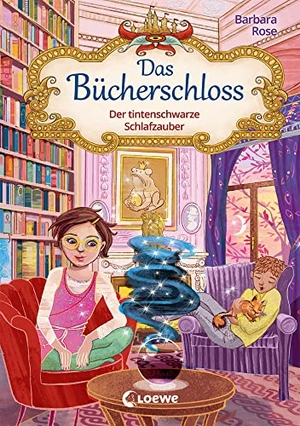 Rose, Barbara. Das Bücherschloss (Band 5) - Der tintenschwarze Schlafzauber - Magisches Kinderbuch für Jungen und Mädchen ab 8 Jahren - Dieses Buch verführt zum Lesen!. Loewe Verlag GmbH, 2023.