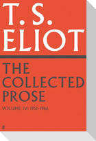 The Collected Prose of T.S. Eliot Volume 4