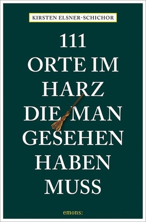 Elsner-Schichor, Kirsten. 111 Orte im Harz, die man gesehen haben muss - Reiseführer. Emons Verlag, 2026.