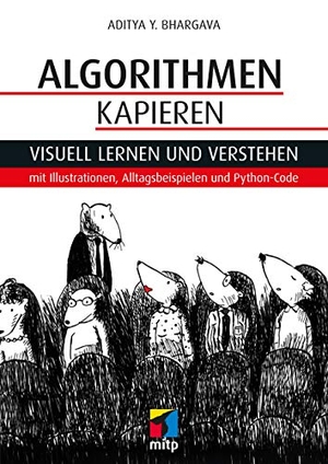 Bhargava, Aditya Y.. Algorithmen kapieren - Visuell lernen und verstehen. Ein illustrierter Leitfaden für Programmierer. MITP Verlags GmbH, 2018.
