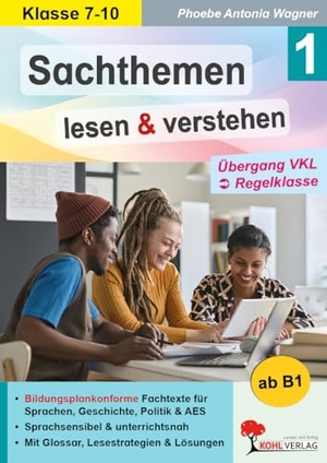 Wagner, Phoebe Antonia. Sachthemen lesen und verstehen / Band 1: Übergang VKL zur Regelklasse - Bildungsplankonforme Fachtexte für Sprachen, Geschichte, Politik und AES. Kohl Verlag, 2026.