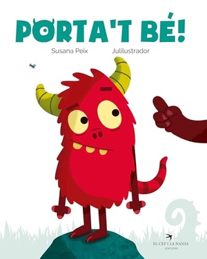 Peix, Susana / Julilustrador. Porta't bé!. El Cep i la Nansa Edicions, 2019.
