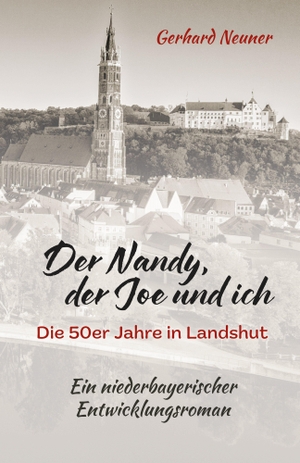 Neuner, Gerhard. Der Nandy, der Joe und ich - Die 50er Jahre in Landshut. Ein niederbayerischer Entwicklungsroman. Iudicium Verlag, 2026.