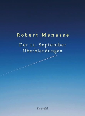 Menasse, Robert. Der 11. September. Überblendungen. Literaturverlag Droschl, 2026.