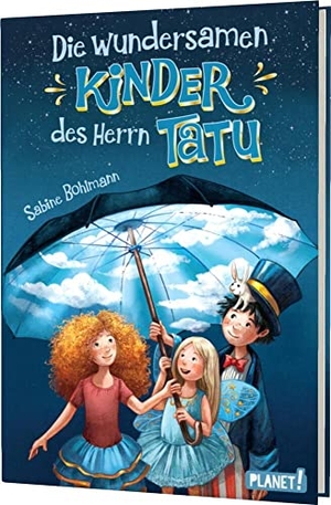 Bohlmann, Sabine. Die wundersamen Kinder des Herrn Tatu - Fantastisches Zirkus-Abenteuer. Planet!, 2020.