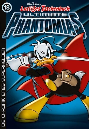 Disney, Walt. Lustiges Taschenbuch Ultimate Phantomias 18 - Die Chronik eines Superhelden. Egmont Ehapa Media, 2017.
