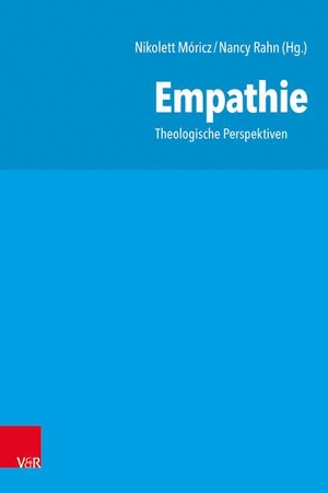 Móricz, Nikolett / Nancy Rahn (Hrsg.). Empathie - Theologische Perspektiven. Vandenhoeck + Ruprecht, 2026.