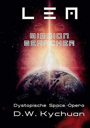 Kychuan, D. W.. L E A mission searcher - Dystopische Space Opera. Books on Demand, 2021.