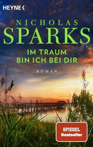 Sparks, Nicholas. Im Traum bin ich bei dir - Roman. Heyne Taschenbuch, 2023.