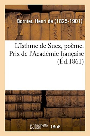 Bornier, Henri. L'Isthme de Suez, poème. Prix de l'Académie française. Hachette Livre, 2018.