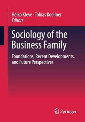 Koellner, Tobias / Heiko Kleve (Hrsg.). Sociology of the Business Family - Foundations, Recent Developments, and Future Perspectives. Springer Fachmedien Wiesbaden, 2023.