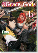 By the Grace of the Gods: Volume 15