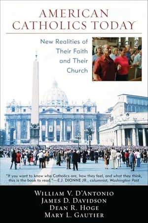 D'Antonio, William V / Davidson, James et al. American Catholics Today - New Realities of Their Faith and Their Church. Bloomsbury Academic, 2007.