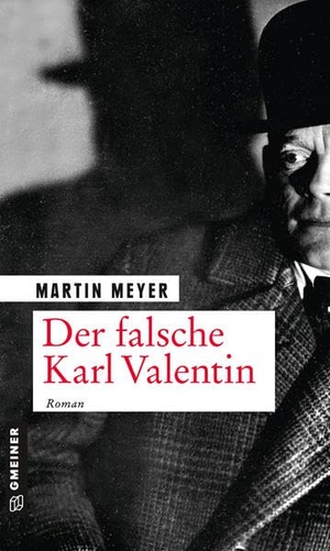 Meyer, Martin. Der falsche Karl Valentin - Roman. Gmeiner Verlag, 2020.