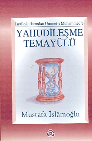 Islamoglu, Mustafa. Israillogullarindan Ümmet-i Muhammede Yahudilesme Temayülü. Düsün Yayincilik, 2021.