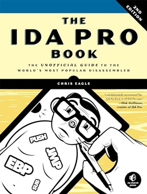 Eagle, Chris. The Ida Pro Book, 2nd Edition - The Unofficial Guide to the World's Most Popular Disassembler. No Starch Press, 2011.
