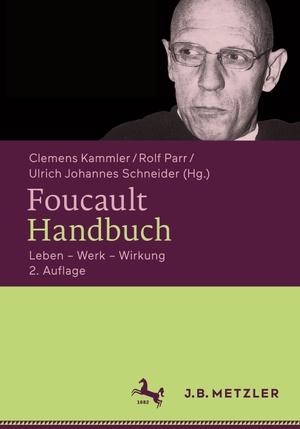 Kammler, Clemens / Ulrich Johannes Schneider et al (Hrsg.). Foucault-Handbuch - Leben ¿ Werk ¿ Wirkung. J.B. Metzler, 2020.