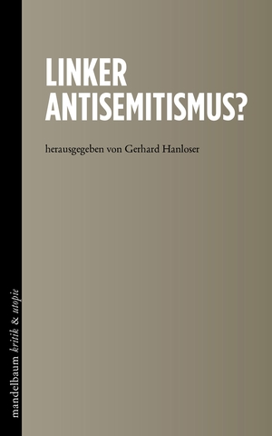 Hanloser, Gerhard (Hrsg.). Linker Antisemitismus?. mandelbaum verlag eG, 2020.