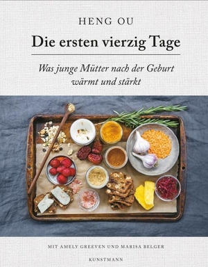 Ou, Heng / Greeven, Amely et al. Die ersten vierzig Tage - Was junge Mütter nach der Geburt wärmt und stärkt. Kunstmann Antje GmbH, 2017.