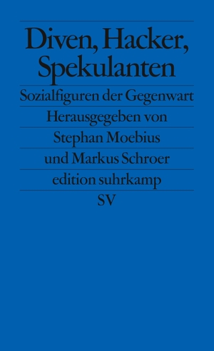 Moebius, Stephan / Markus Schroer (Hrsg.). Diven, Hacker, Spekulanten - Sozialtypen der Gegenwart. Suhrkamp Verlag AG, 2010.