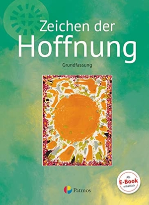 Trutwin, Werner. Religion Sekundarstufe I Band 3- Grundfassung - Zeichen der Hoffnung - Schülerbuch. Oldenbourg Schulbuchverl., 2018.