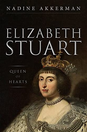 Akkerman, Nadine. Elizabeth Stuart, Queen of Hearts. Oxford University Press, 2021.
