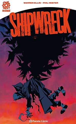 Ellis, Warren. Shipwreck. Planeta DeAgostini Cómics, 2019.