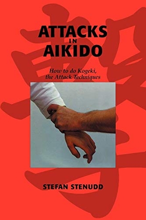 Stenudd, Stefan. Attacks in Aikido - How to do Kogeki, the Attack Techniques. Arriba, 2009.