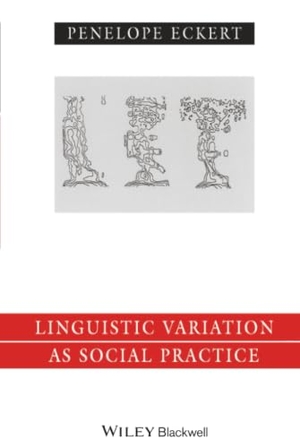 Eckert. Linguistic Variation Social Practice. John Wiley & Sons, 2000.