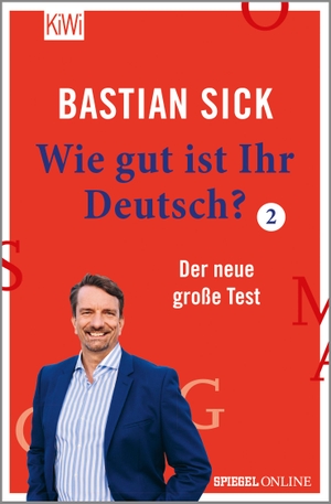 Sick, Bastian. Wie gut ist Ihr Deutsch? 2 - Der neue große Test. Kiepenheuer & Witsch GmbH, 2019.