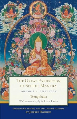 H H the Fourteenth Dalai Lama / Tsong-Kha-Pa. The Great Exposition of Secret Mantra, Volume Two - Deity Yoga. Shambhala, 2017.