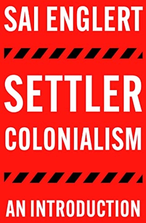 Englert, Sai. Settler Colonialism - An Introduction. Pluto Press, 2022.