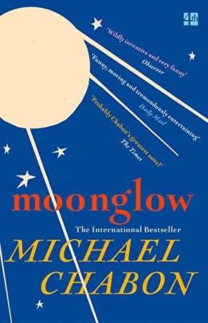 Chabon, Michael. Moonglow. Harper Collins Publ. UK, 2017.