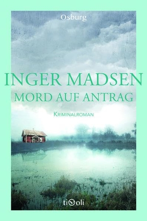 Madsen, Inger. Mord auf Antrag - Kriminalroman. Osburg Verlag, 2016.