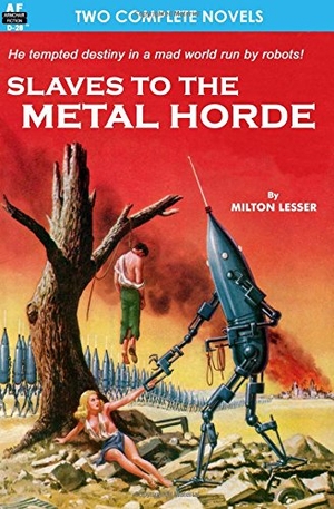 Kelleam, Joseph E. / Milton Lesser. Slaves to the Metal Horde & Hunters out of Time. Armchair Fiction & Music, 2011.