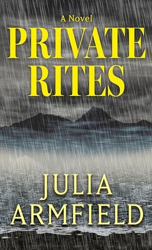 Armfield, Julia. Private Rites. Gale, a Cengage Group, 2025.