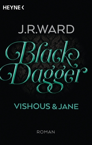 Ward, J. R.. Black Dagger - Vishous & Jane - BLACK DAGGER Doppelbände 05. Heyne Taschenbuch, 2016.